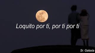 Loquito Por Ti - Armando Hernandez (Letra)