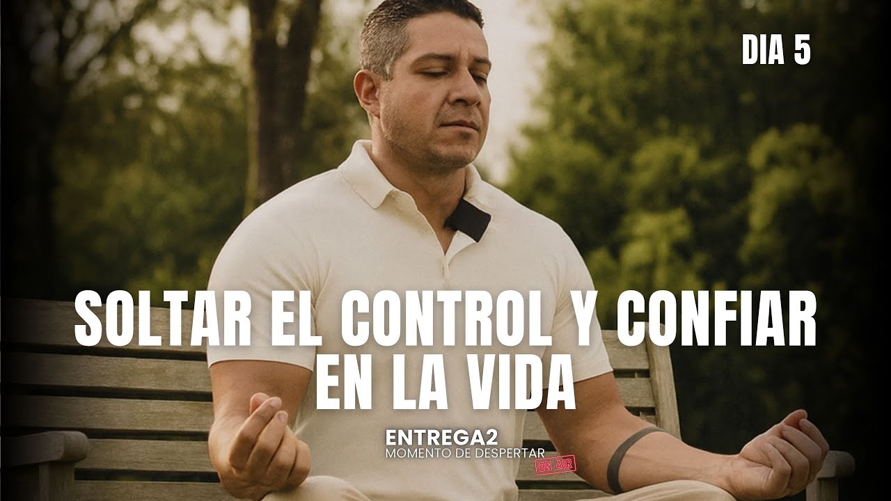 Meditación Día 5 |Soltar el Control y Confiar en la Vida - YouTube