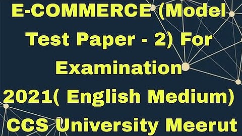 E-COMMERCE (Model Test Paper - 2) For Examination 2021( English Medium) CCS University Meerut