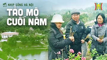Tảo mộ cuối năm - Nét đẹp truyền thống, đặc trưng riêng của người Việt | Nhịp sống Hà Nội