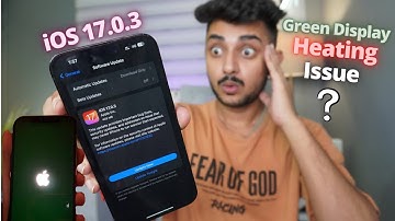 iOS 17.0.3 Released: iPhone Green Display Issue & heating Problem?