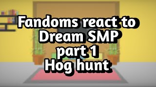 Fandoms React To Dream Smp Part 1 Hog Hunt