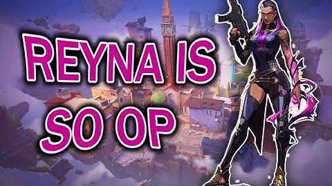 Reyna was OP before nerf !