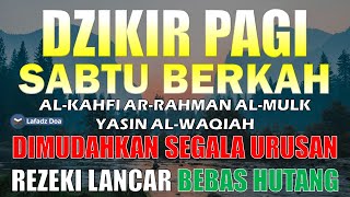 DZIKIR PAGI HARI SABTU Pembuka Pintu Rejeki Zikir Hari Sabtu Dzikir Sabtu Dzikir Pagi Sabtu