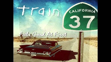 Train - Feels Good At First(Lyrics)