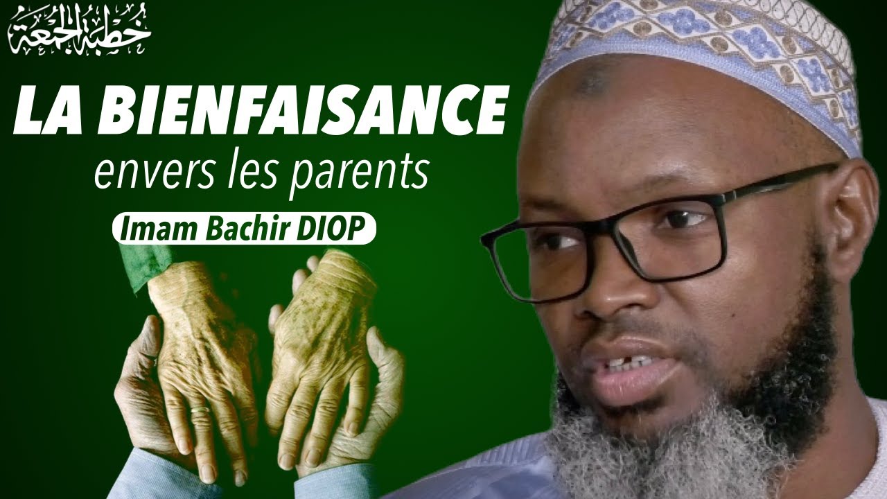 La bienfaisance envers les parents | Imam Bachir DIOP
