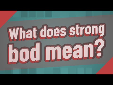 What does strong bod mean?