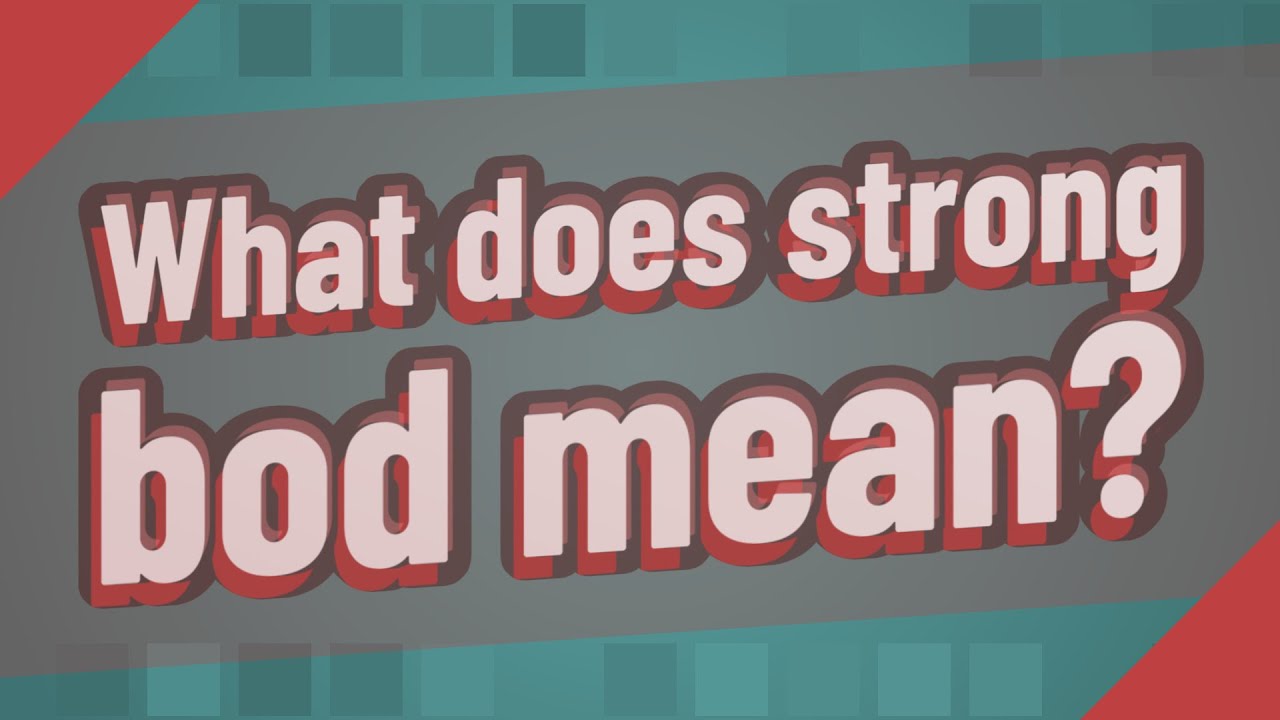 What does strong bod mean? YouTube