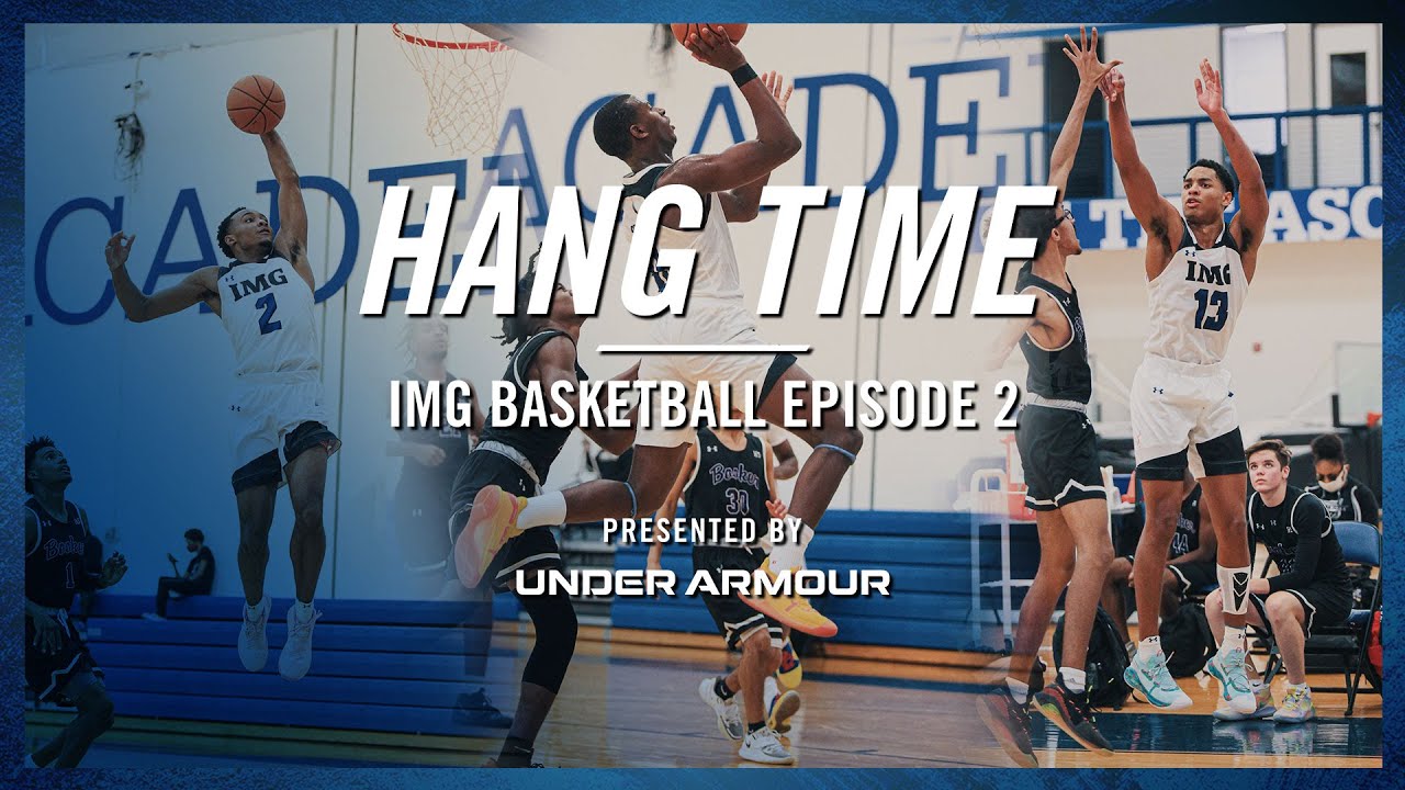 Scoring Big While Dreaming Bigger IMG Academy Basketball Hang Time Episode 2 YouTube
