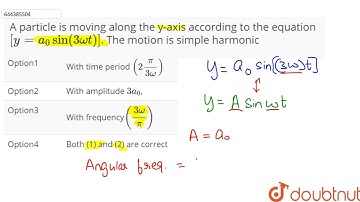 A particle is moving along the y-axis according to the equation[ y = a_0sin(3 omega t)]. The mot...