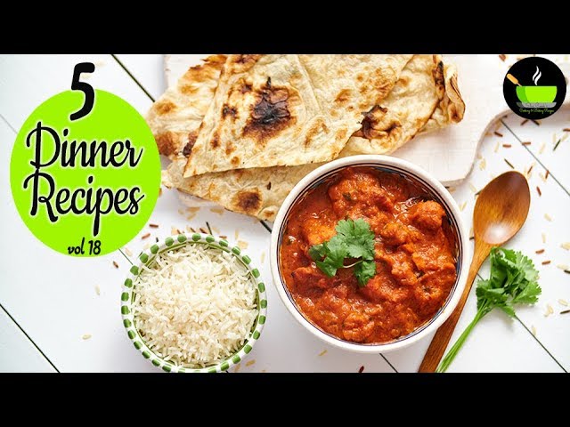 5 Light Dinner Recipes -  Vol 18 | Quick And Easy Dinner Recipes | Indian Dinner Recipes | She Cooks