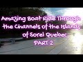 Awsome Boat Ride with Phillipe Through the Island Channels of Sorel Quebec PART 2