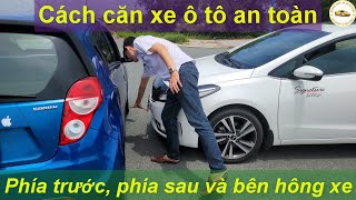 Cách căn bên hông xe , phía trước và phía sau an toàn - Thầy Tâm