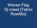 Waven flag   dj rowel tekno rowmix