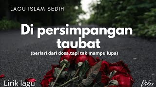 Dipersimpangan taubat | Langit pun bersaksi atas dosaku | Lagu islami sedih | lagu islami merdu