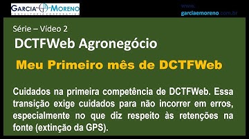 Série DCTFWeb Agro Vídeo 2: Minha 1a. DCTFWeb, cuidados especiais.
