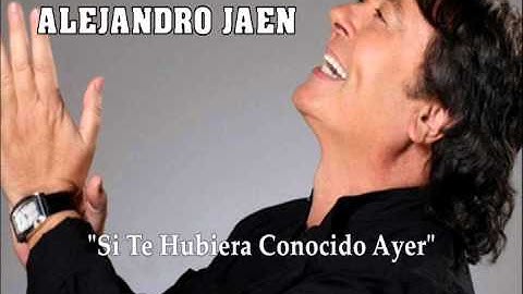 ALEJANDRO JAEN "Si Te Hubiera Conocido Ayer"