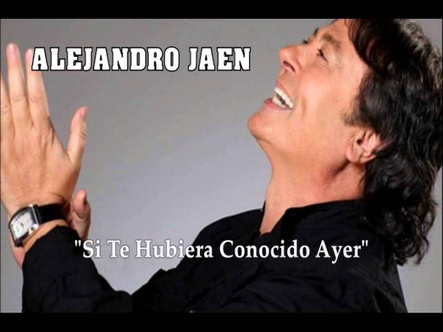 Alejandro Jaen - Si Te Hubiera Conocido Ayer