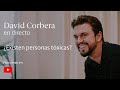 David Corbera en Directo ▷ ¿Existen personas tóxicas?