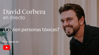 David Corbera en Directo ▷ ¿Existen personas tóxicas?