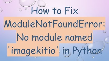 How to Fix ModuleNotFoundError: No module named 