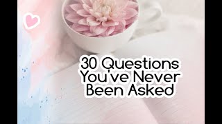 30 Questions You've Never Been Asked