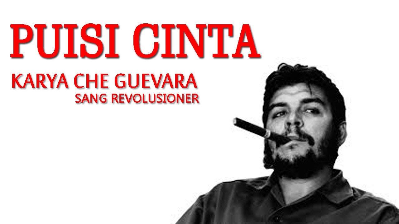PUISI CINTA KARYA CHE GUEVARA YouTube PUISI CINTA KARYA CHE GUEVARA YouTube