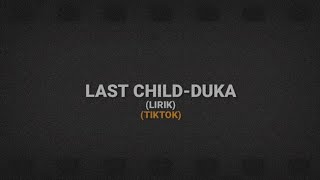 Last child - Duka | lirik | version underwater tiktok