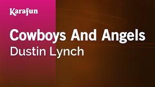 Cowboys And Angels - Dustin Lynch | Karaoke Version | KaraFun chords