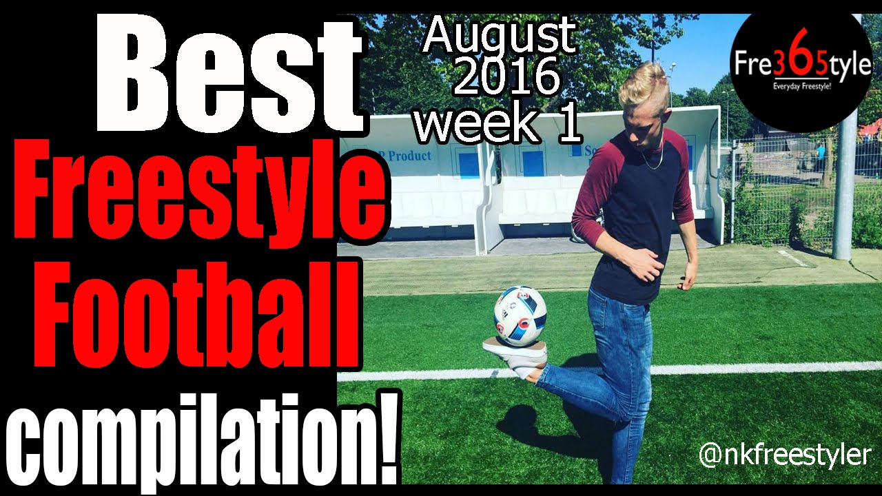 Best Freestyle Football Compilation \ August 2016 \ Part 1 \ @fre365tyle football score