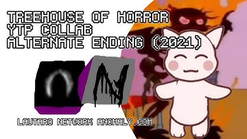 Treehouse of horror YTP collab alternate ending (2021 Lautaro network anomaly.com)