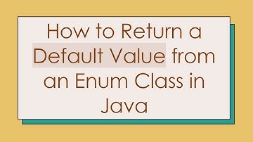 How to Return a Default Value from an Enum Class in Java