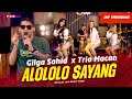 Alololo sayang yang alololo sayang gilga sahid x trio macan official music  live version