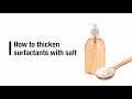 How to thicken surfactants with salt: Make shampoo or body wash