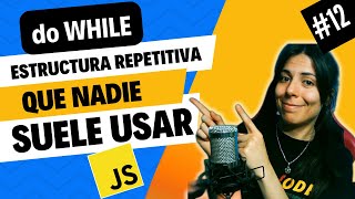 ??‍? ESTRUCTURA REPETITIVA DO WHILE en JAVASCRIPT | ⭐ Curso JAVASCRIPT DESDE CERO ? 12