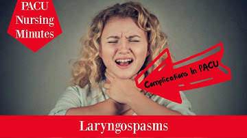 Laryngospasmen, laten we het hebben over complicaties op de PACU!