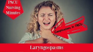 Laryngospasms, lets talk complications in the PACU!