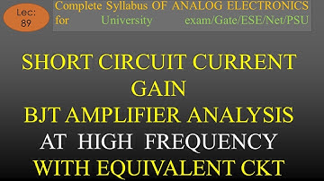 Lec-89 Short Circuit Current Gain of BJT Amplifier at High Freq Analysis | A E | R K Classes |Hindi|