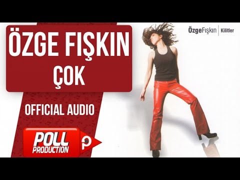 Özge Fışkın - Çok - ( Official Audio )