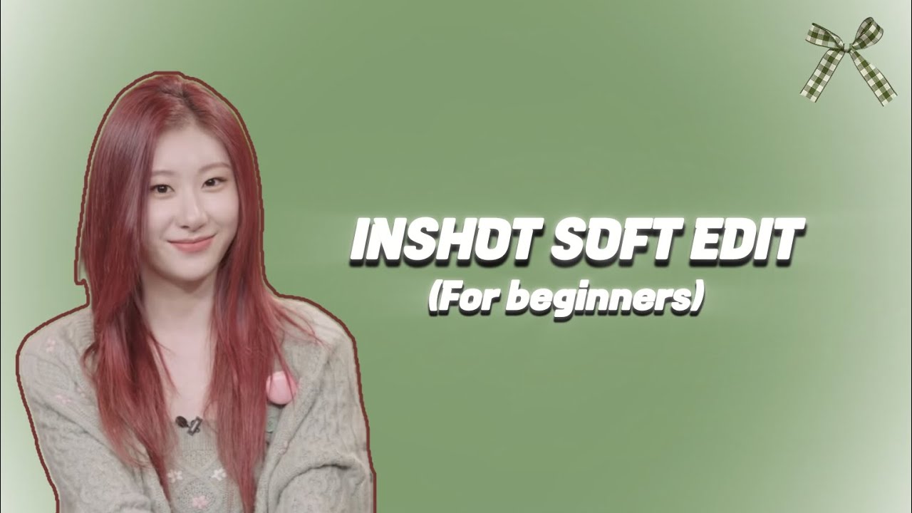 Inshot Soft Edit💗🌿 