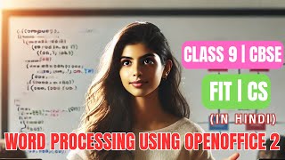 Word Processing Using OpenOffice 1 | Class 9 | FIT | CS | CBSE | Chapter 7 | IN HINDI