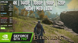 GTX 750 Ti | Elden Ring - 4K, 1440p, 1080p, 900p, 720p - High, Medium, Low