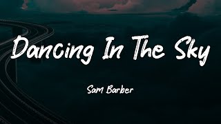 Sam Barber - Dancing In The Sky (Lyrics)