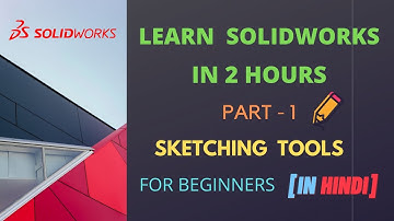 SOLIDWORKS Tutorials for Beginners in just 2 hours | Part-1(SketchTools) | HINDI | 2020