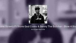 Rome Streetz Ft Stove God Cooks &amp; Benny The Butcher - Blow 4 Blow ( Anunnaki Records Versión )