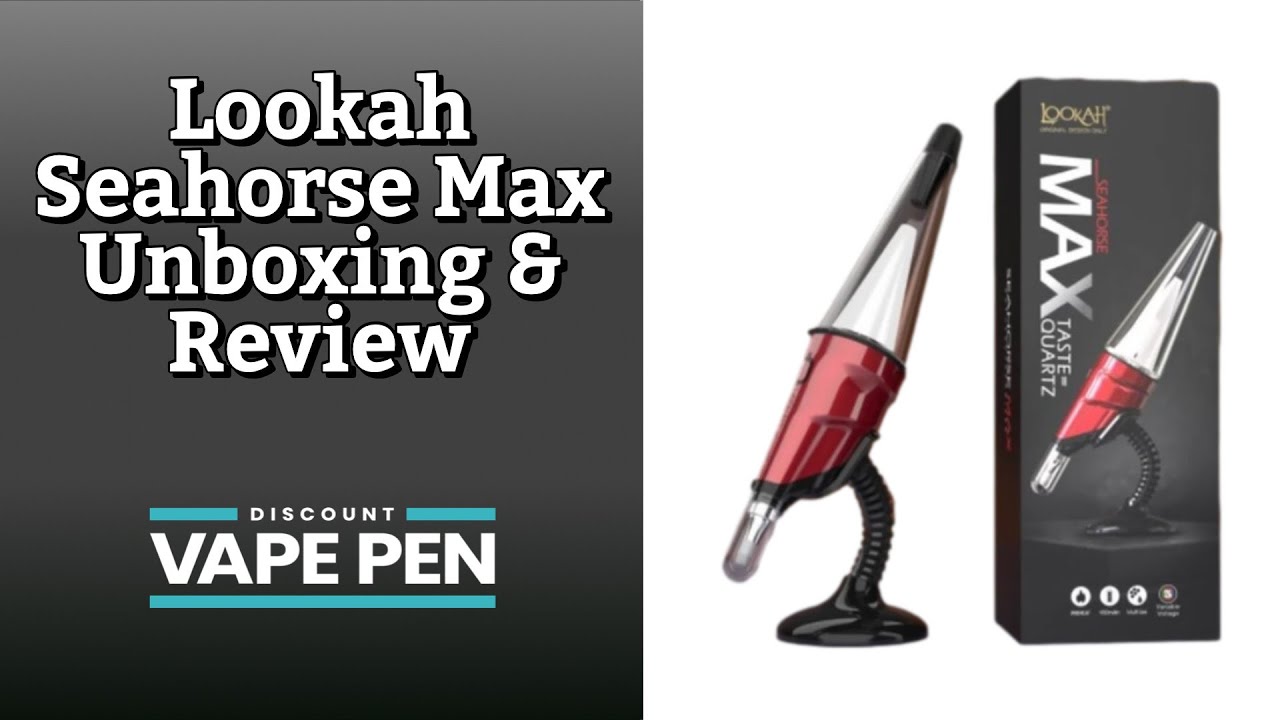 Lookah Seahorse Max Unboxing & Review