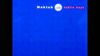 Maktub — Subtle Ways