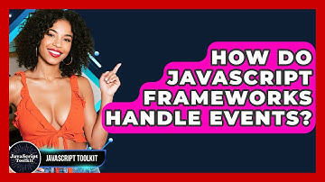 How Do JavaScript Frameworks Handle Events? - JavaScript Toolkit