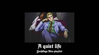 A quiet life | Yoshikage Kira Playlist | JJBA