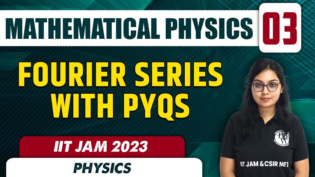 Fourier Series with PYQs | Mathematical Physics 03 | Physics | IIT JAM 2023